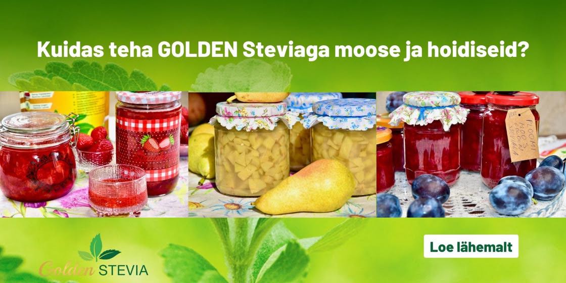 Kuidas teha suhkruvaba moosi, mahl, krõpsud, siirup hoidis annika urm golden stevia