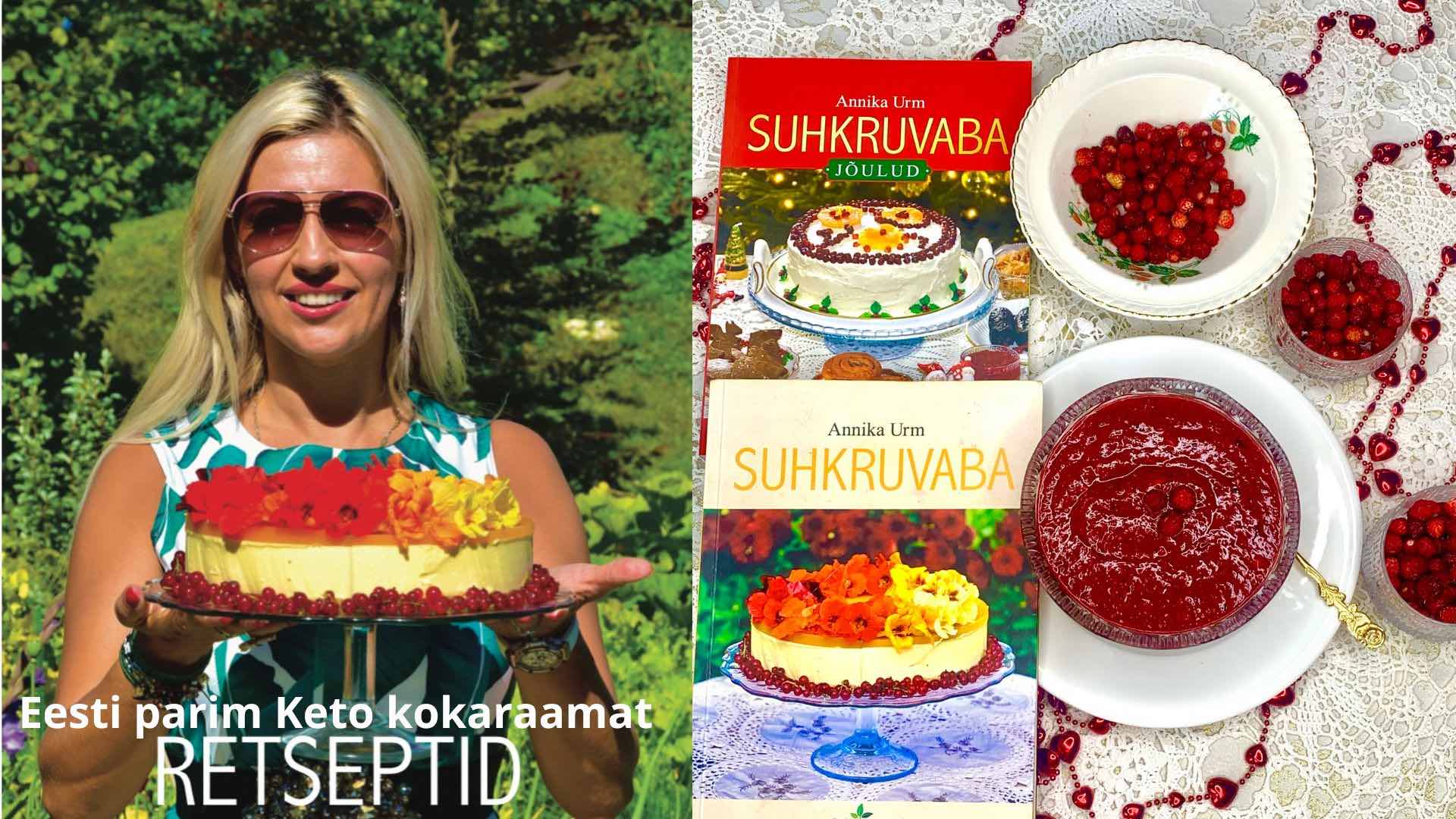 Eesti parim keto kokaraamat diabeetikutele, kaalulangetajatele ja 40+ naistele Autor Annika Urm